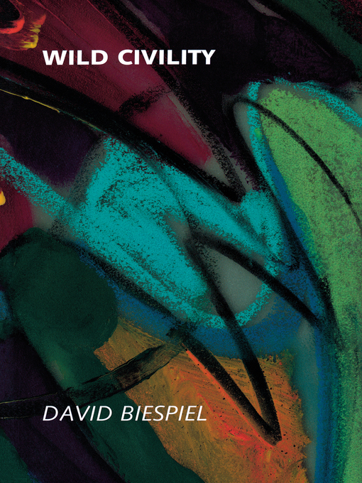 Title details for Wild Civility by David Biespiel - Available